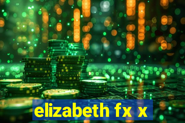 elizabeth fx x